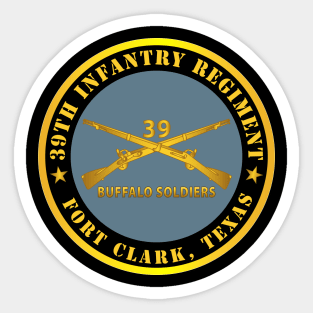 39th Infantry Regiment - Buffalo Soldiers - Fort Clark, TX w Inf Branch Sticker